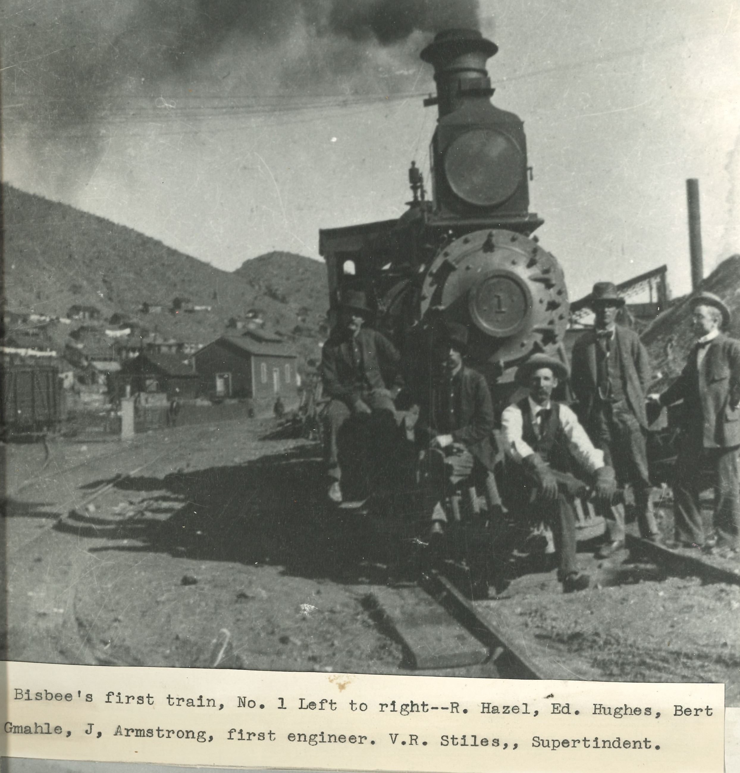 Train; Bisbee; Arizona; R. Hazel; Ed Hughes; Bert Gmahle; J. Armstrong (First Engineer); V.R. Stiles (Superintendent)